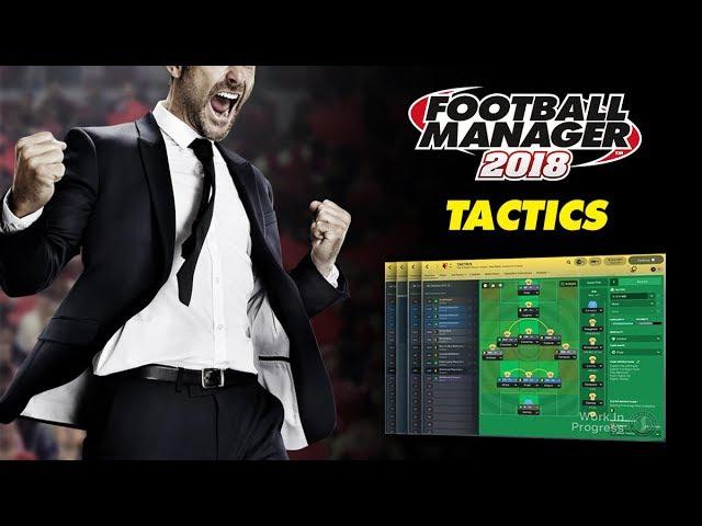 Football Manager 2018 | Tactical Revamp | FM18