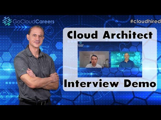 Cloud Architect Interview Demonstration (Get Hired on Your Next Cloud Architect Interview)