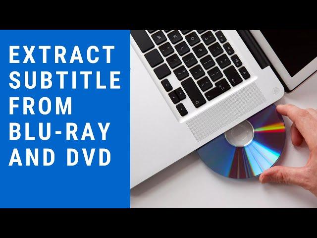 [Blu ray DVD to SRT] How to Extract Subtitle from Blu-ray and DVD?