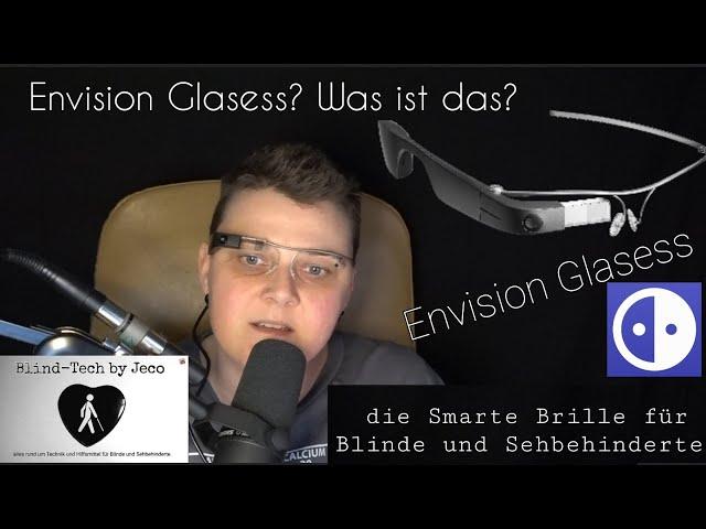 Envision Glasess? Was ist das? - Envision Glasess  die Smarte Brille für Blinde und Sehbehinderte.