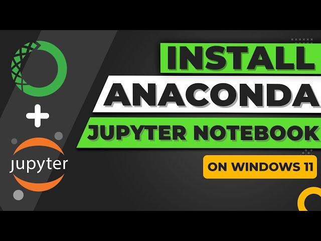 How to Install Anaconda and Jupyter Notebook on Windows 11 (2023)