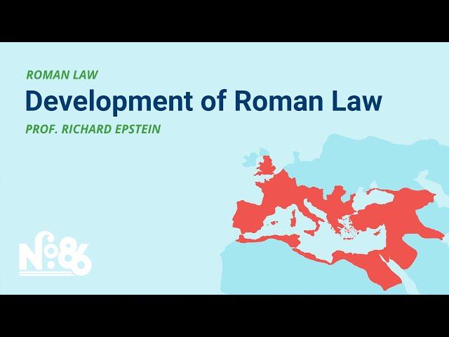 The Development of Roman Law: From Republic to Empire, Statutes to Common Law Rules [No. 86 LECTURE]