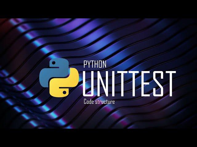 How to structure your unit test code in pyhton | Python unittest library | Tutorial