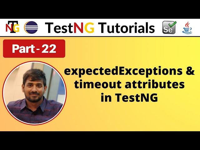 P22 - How to use timeout & expectedExceptions attributes in TestNG | TestNG |