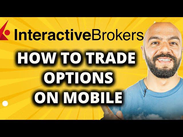 How To Trade Options On Interactive Brokers Mobile