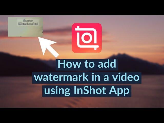 How to add Watermark in a video using InShot App | InShot Tutorial 2021