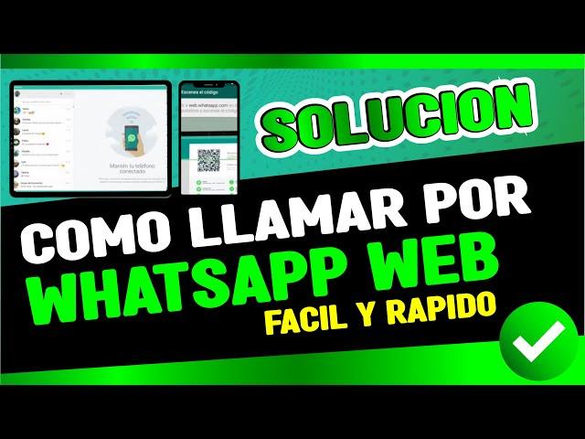 Cómo Llamar Por WhatsApp Web Desde la Computadora ▷ PASO A PASO 