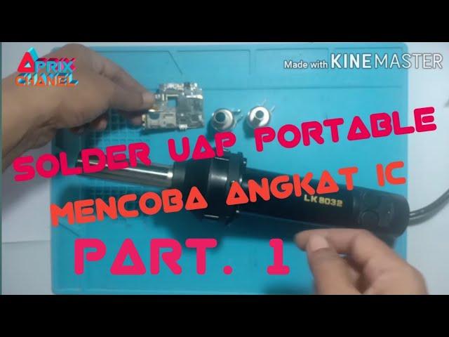 SOLDER UAP PORTABLE   MENCOBA ANGKAT IC PART 1 