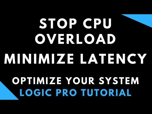 How to Stop CPU Overload Messages Logic Pro X
