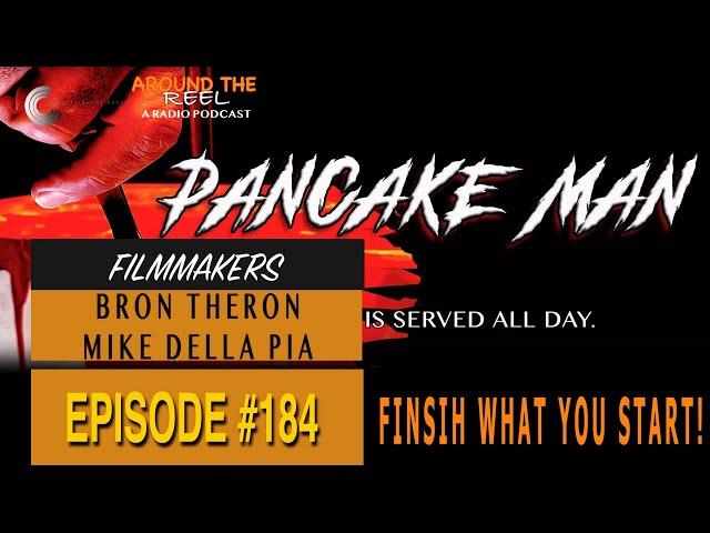 Around The Reel Podcast - "Finish What You Start!" with Filmmakers Bron Theron & Mike Della Pia