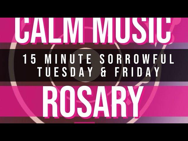 The Sorrowful Mysteries Of The Rosary In 15 Minutes - Tuesday & Friday