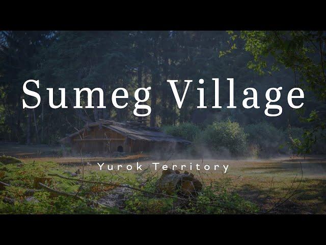 Exploring Sumeg Village, Traditional Yurok Territory