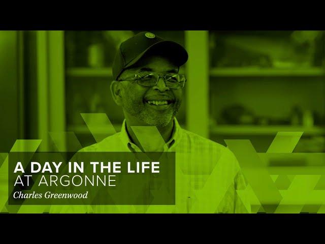 We Are Argonne: A Day in the Life with Charles Greenwood