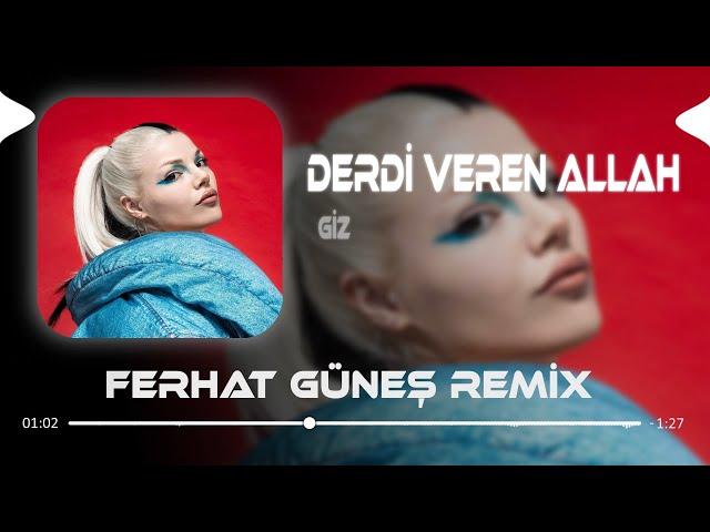 Derdi Veren Allah - Giz ( Ferhat Güneş Remix )