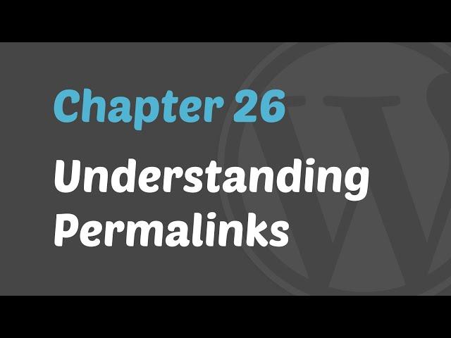 WordPress 201 - Understanding Permalinks