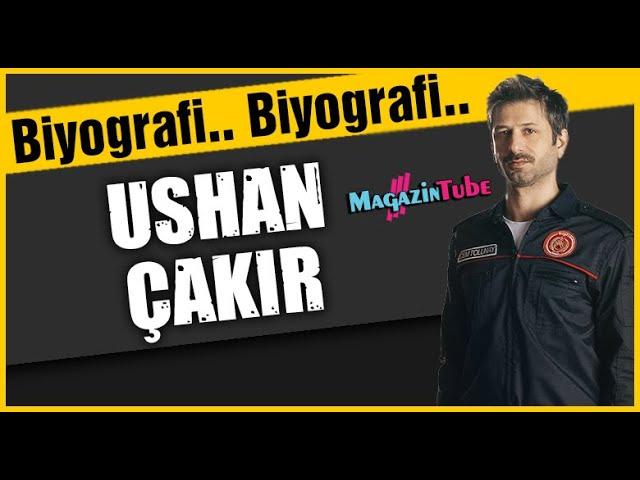 Ushan Çakır Kimdir ?