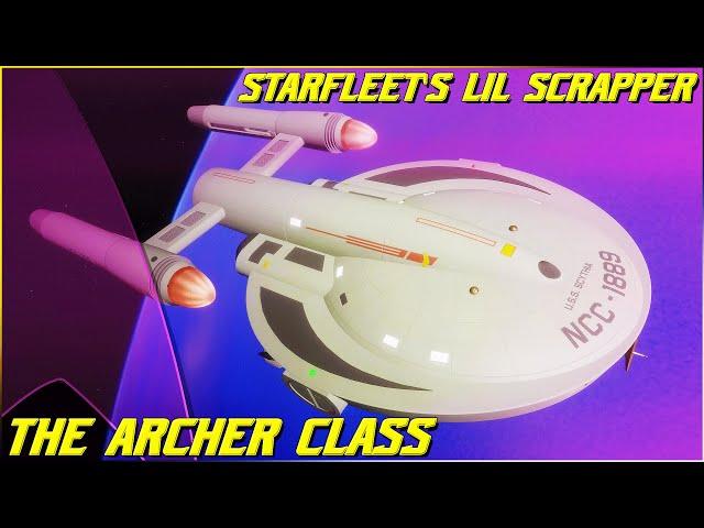 (258) The Archer Class (Starfleet's Lil Scrapper!)