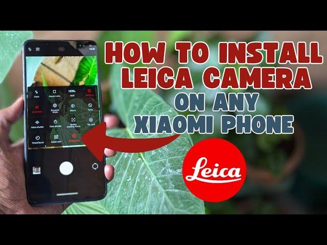 How To Install Leica Camera on Any Xiaomi Phone