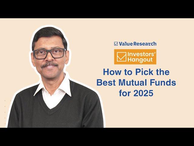 Smart Investing in 2025: Top Tips to Pick the Best Mutual Funds | Value Research