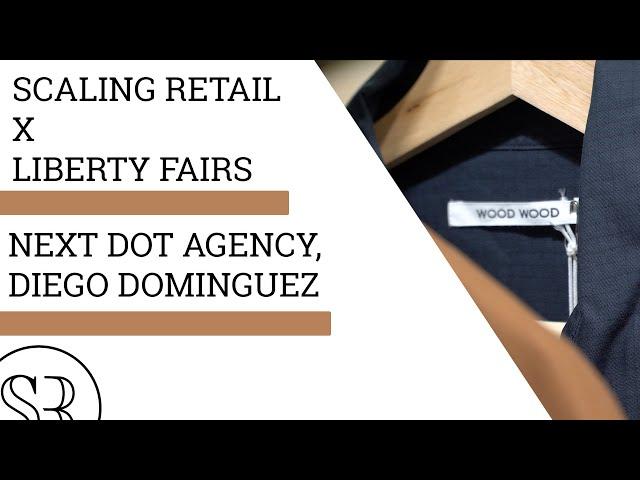 Scaling Retail x Liberty Fairs: Next Dot Agency, Diego Dominguez