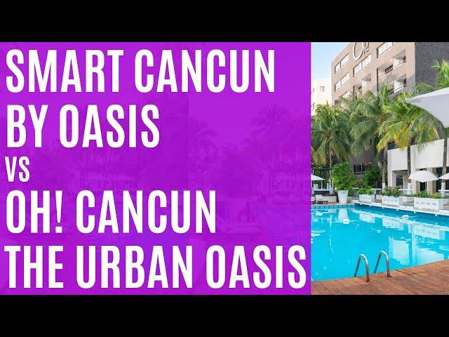 Smart Cancun by Oasis & OH! Cancún The Urban Oasis - two great hotels in downtown Cancun