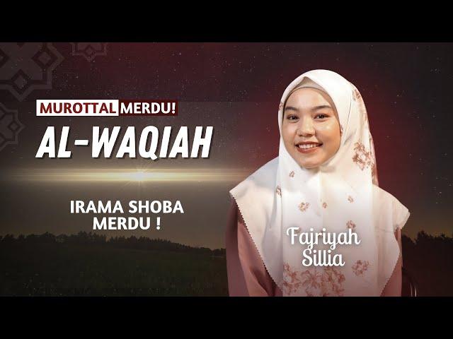 IRAMA SHOBA! Murottal Quran Merdu Surah Al-Waqiah  | Fajriya Sillia