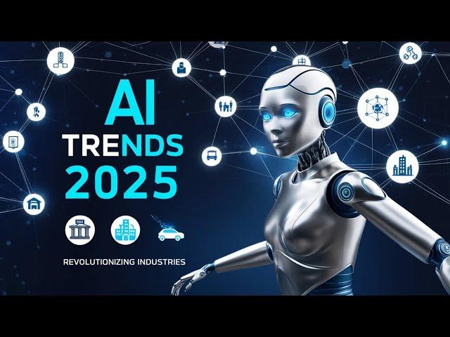 Top AI Trends in 2025: Revolutionizing Industries and Shaping the Future