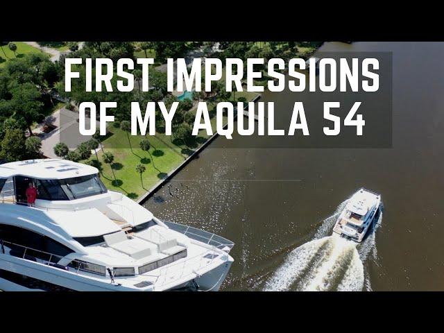 FIRST IMPRESSIONS OF MY NEW AQUILA 54!