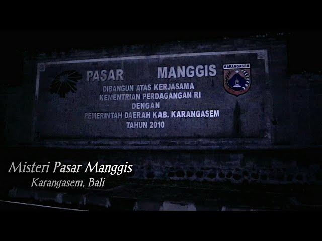 MISTERI PASAR MANGGIS KARANGASEM BALI | GO RANGERS | GO EXPLORE