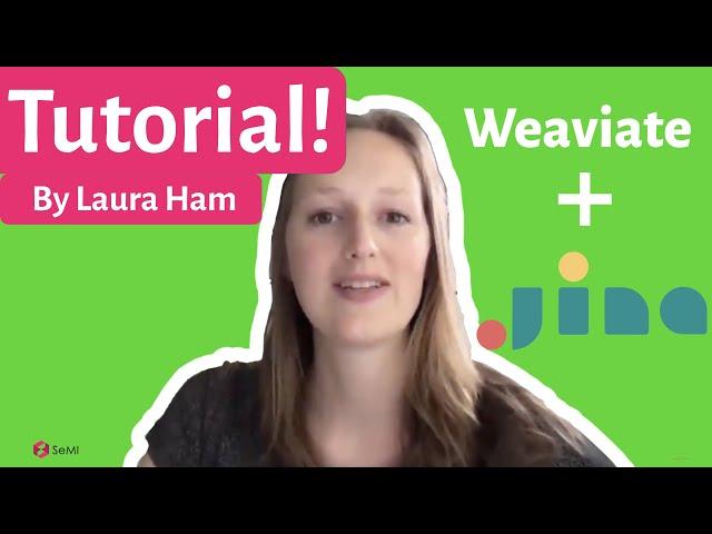 Weaviate + Jina AI for Image Search presented by Laura Ham