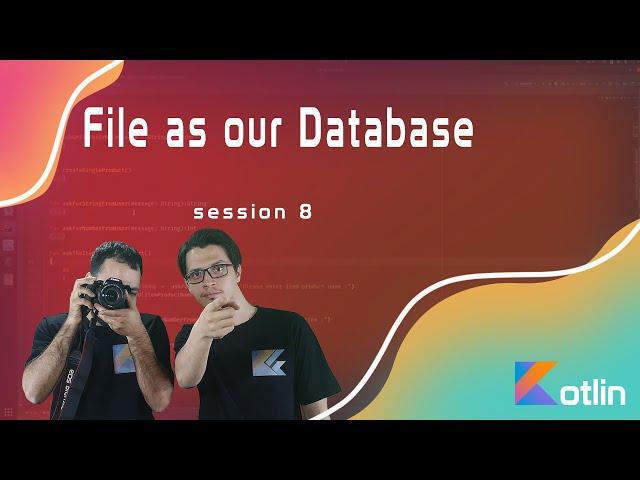 Session 8 - Using File as Database