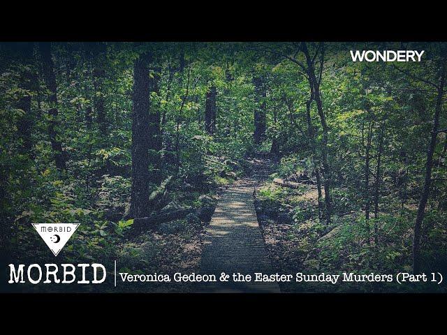 Veronica Gedeon & the Easter Sunday Murders (Part 1) Morbid | Podcast