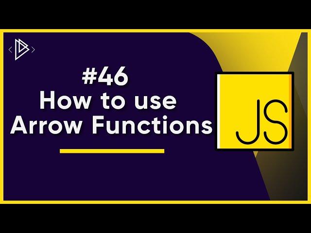 #46 How to use Arrow Functions | JavaScript Full Tutorial