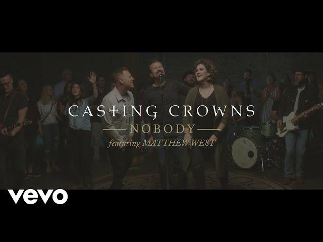 Casting Crowns - Nobody (Official Music Video) ft. Matthew West