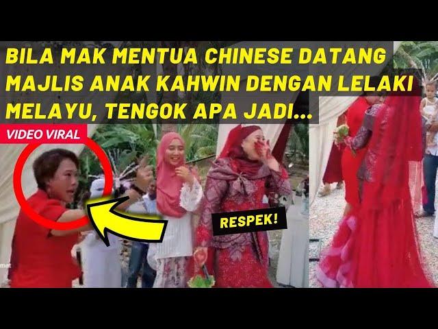 BILA MAK MENTUA CHINESE DATANG MAJLIS ANAK KAHWIN DENGAN LELAKI MELAYU, TENGOK APA JADI...