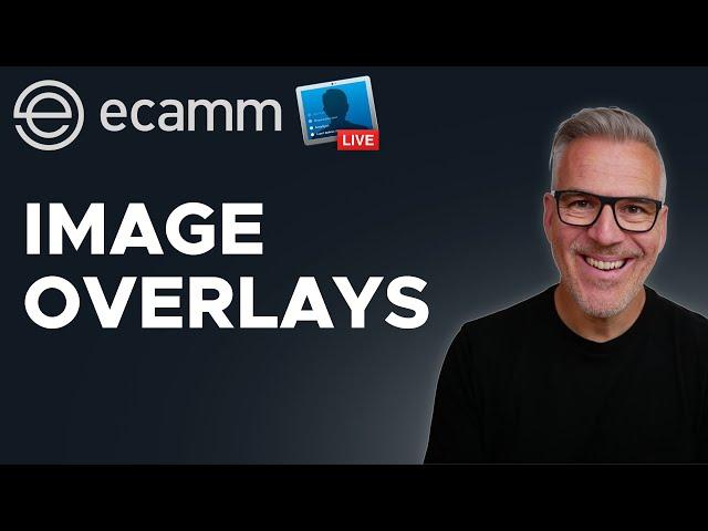 How To Use Image Overlays In Ecamm Live