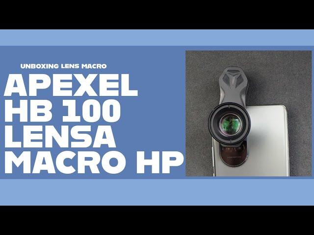 Unboxing Lensa Macro Apexel HB 100 - Lensa Nya Mantab Banget