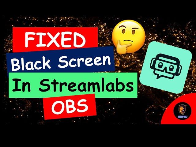 How To Fix Black Screen In Streamlabs OBS  | 100%working | Work in 2020