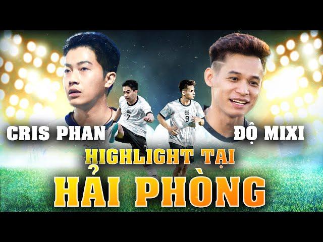 Highlight đá bóng của Cris Phan và Độ Mixi tại Hải Phòng