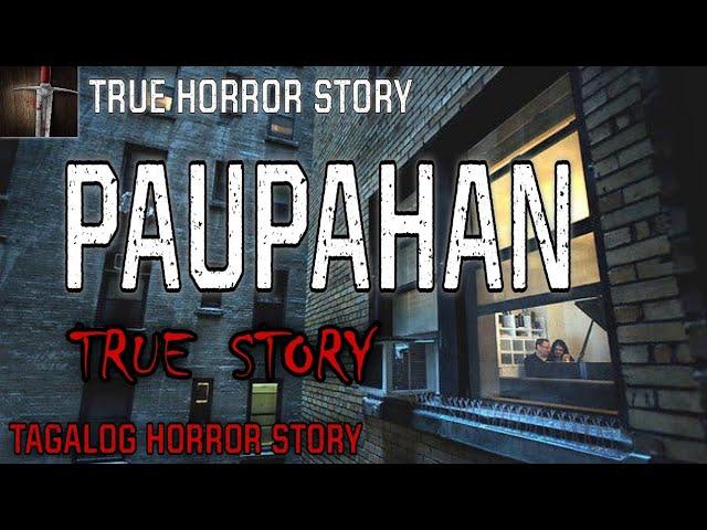 PAUPAHAN | TRUE HORROR STORY | KWENTONG MULTO