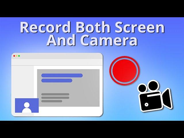 How to Record Your Screen and Yourself at the Same Time