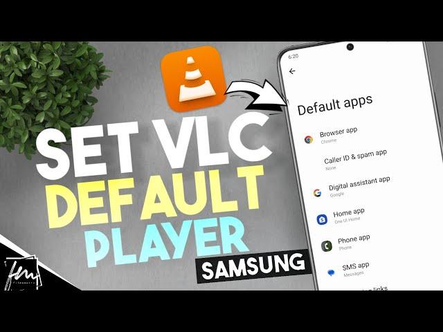 How to make VLC Your Default Player on Samsung Devices