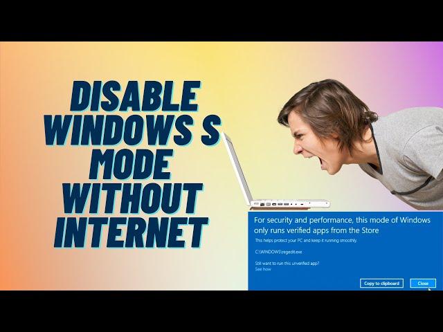 How to Disable Windows S Mode Without Internet