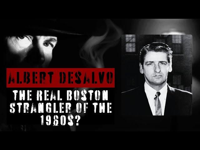 Albert DeSalvo: The Man Who Claimed to Be the Boston Strangler