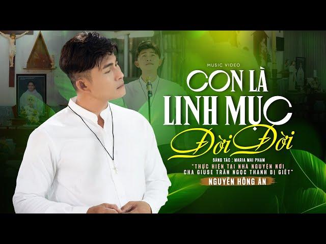 Con Là Linh Mục Đời Đời - Nguyễn Hồng Ân | Nhạc Thánh Ca Cầu Nguyện Cho Các Linh Mục (OFFICIAL MV)