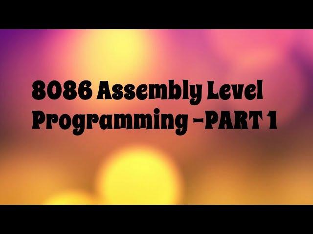 8086 Microprocessor Assembly level Programming - PART 1