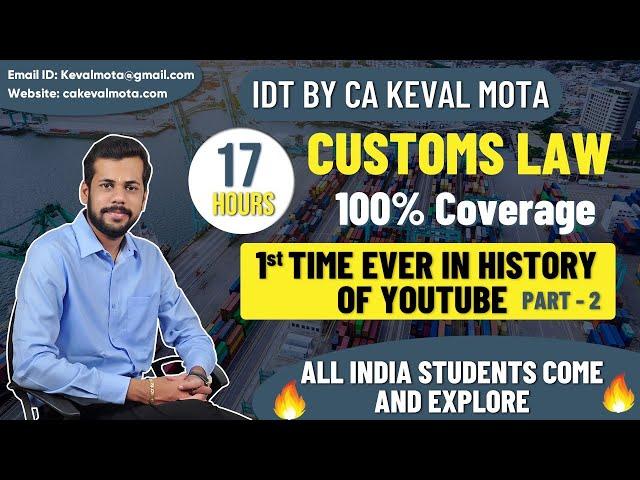 17 HOURS CUSTOMS REVISION - PART 2/2  CA KEVAL MOTA I 1st TIME IN HISTORY  | MAY / JUNE 2022 