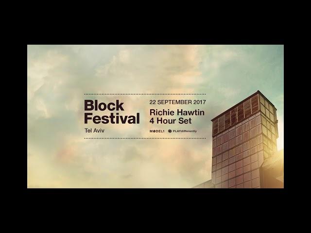 Richie Hawtin - Block Festival, Tel Aviv Isreal - 22.09.17 [Audio Only]