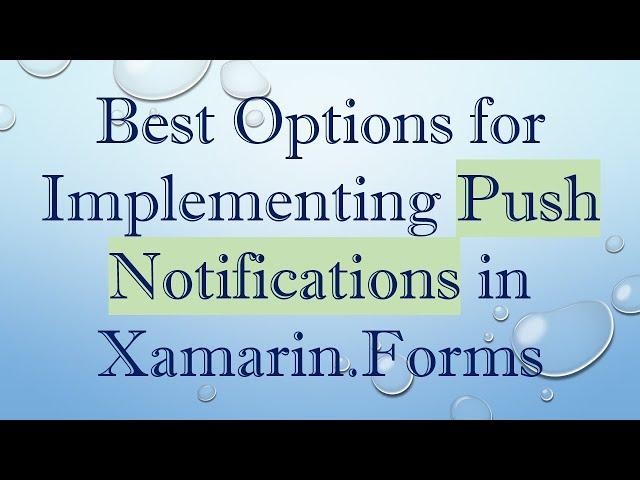 Best Options for Implementing Push Notifications in Xamarin.Forms