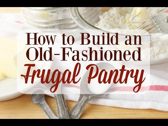 How to Build an Old-Fashioned Frugal Pantry